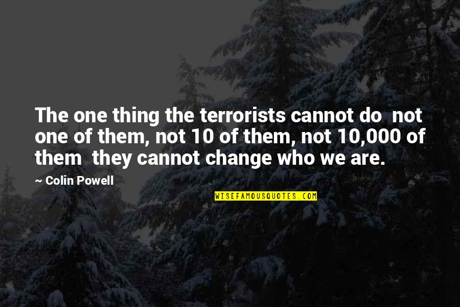 Powtoon Quotes By Colin Powell: The one thing the terrorists cannot do not