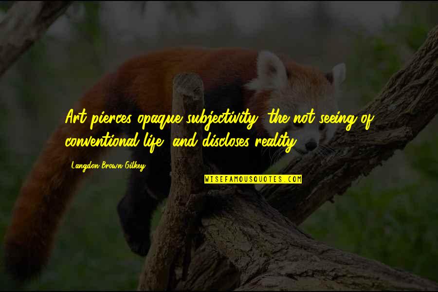 Pox Quotes By Langdon Brown Gilkey: Art pierces opaque subjectivity, the not seeing of Pox Quotes By Langdon Brown Gilkey: Art pierces opaque subjectivity, the not seeing of