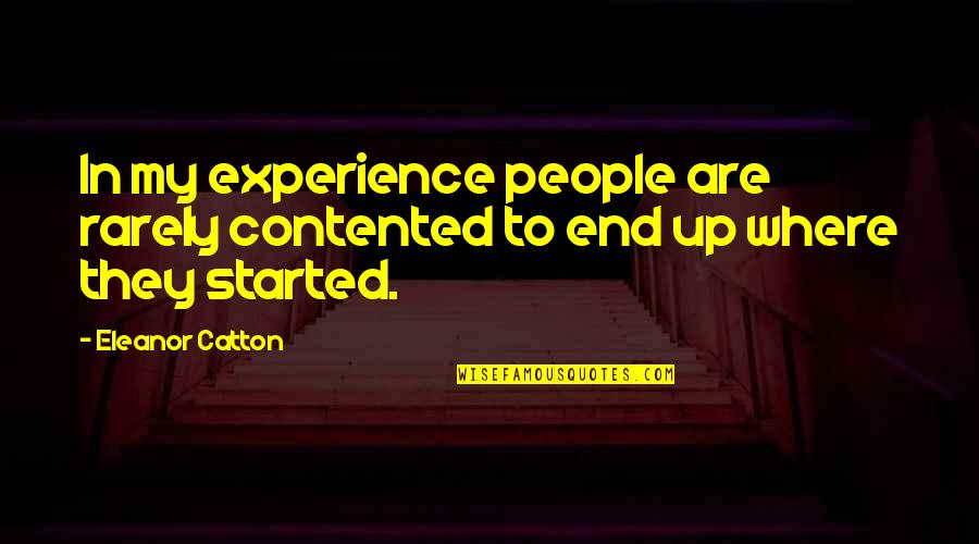 Poxy Stitch Quotes By Eleanor Catton: In my experience people are rarely contented to