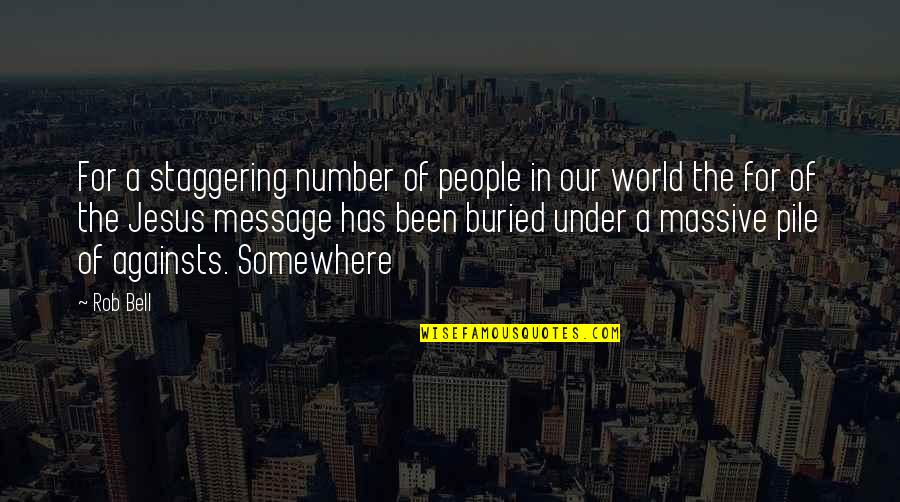 Poyer Jordan Quotes By Rob Bell: For a staggering number of people in our