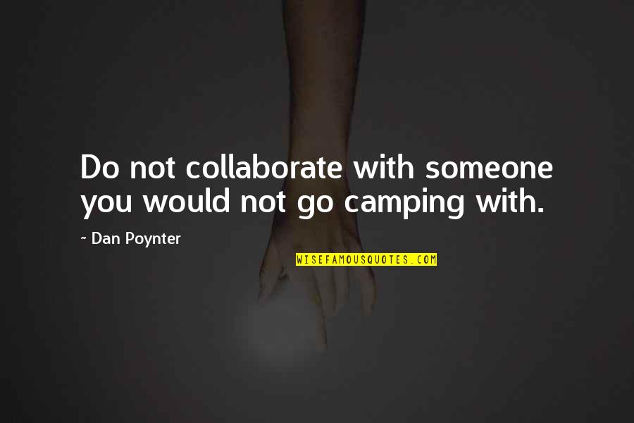 Poynter Quotes By Dan Poynter: Do not collaborate with someone you would not