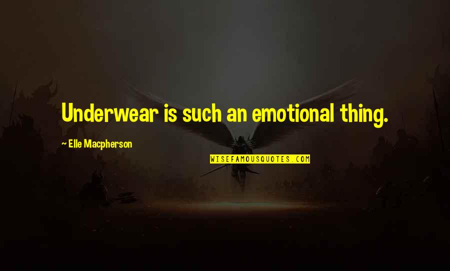 Poza Alba Quotes By Elle Macpherson: Underwear is such an emotional thing. Poza Alba Quotes By Elle Macpherson: Underwear is such an emotional thing.