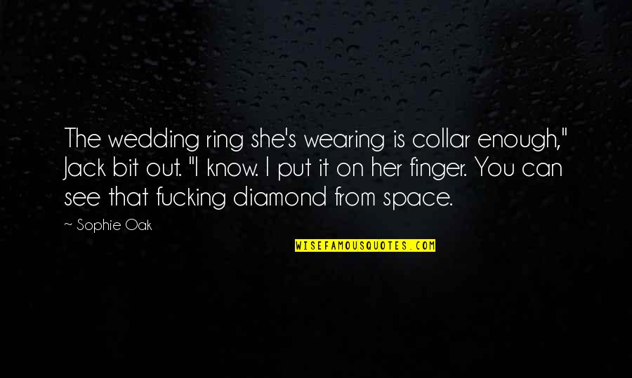 Pozadie Quotes By Sophie Oak: The wedding ring she's wearing is collar enough,"