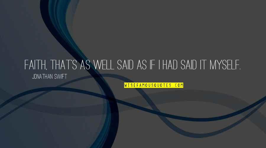 Pozadini Sliki Quotes By Jonathan Swift: Faith, that's as well said as if I Pozadini Sliki Quotes By Jonathan Swift: Faith, that's as well said as if I