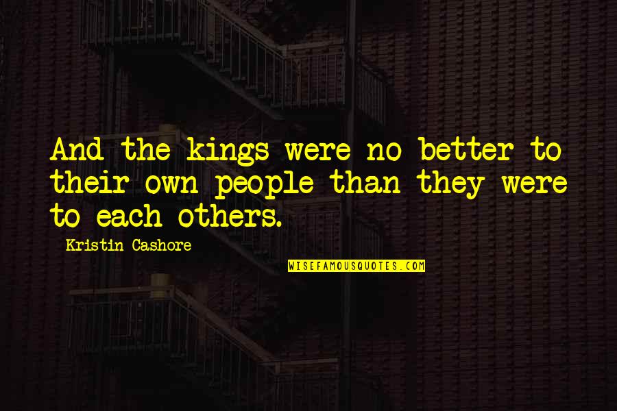 Pozarna Vrata Quotes By Kristin Cashore: And the kings were no better to their