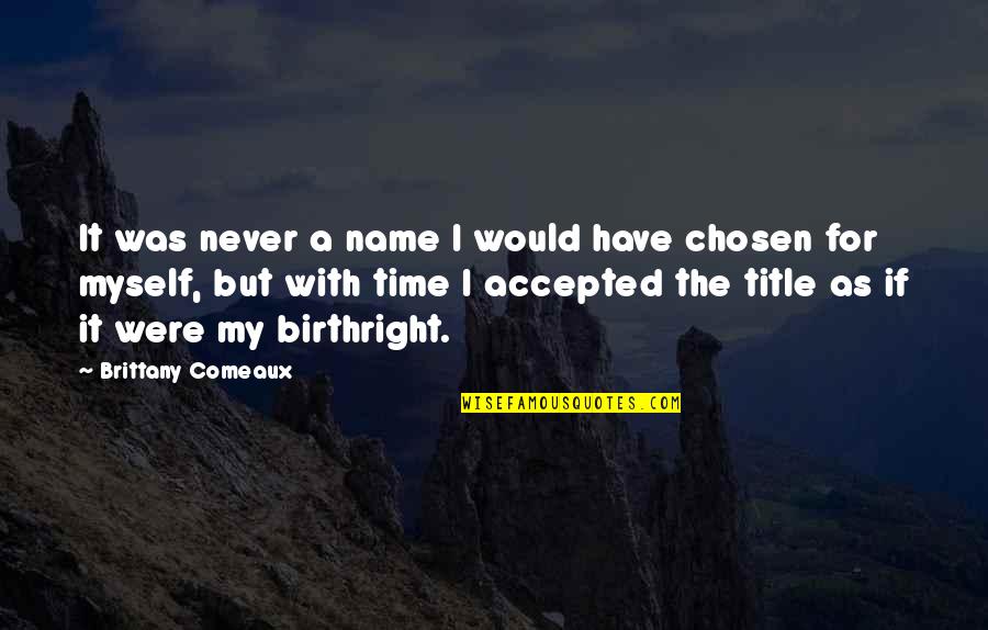 Pozbytek Quotes By Brittany Comeaux: It was never a name I would have