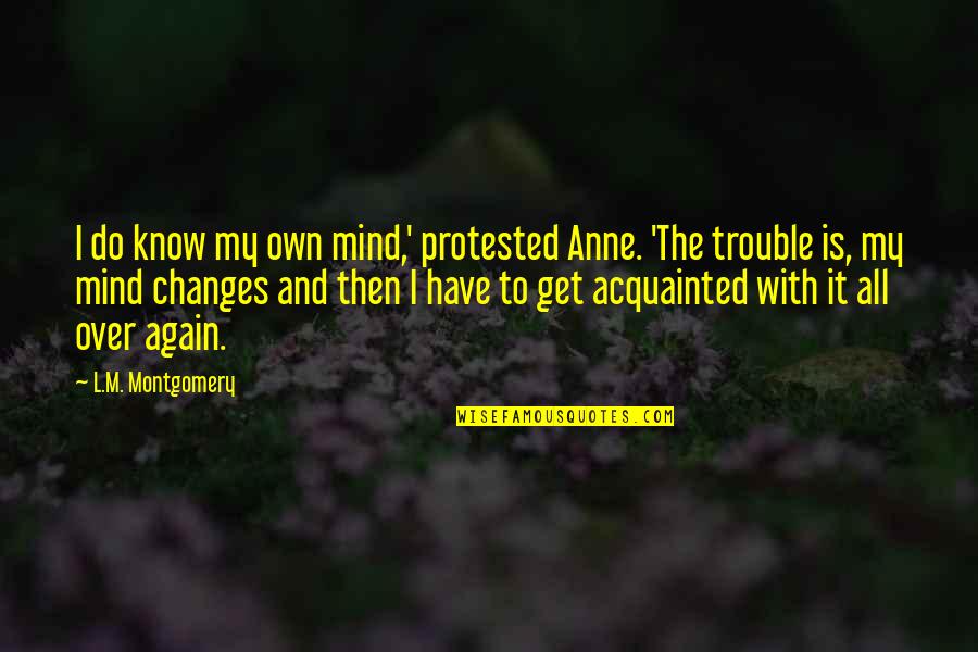 Pozdravitelnies Dnem Quotes By L.M. Montgomery: I do know my own mind,' protested Anne.