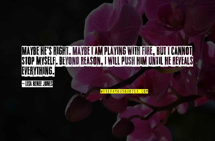 Pozdravlenies Dnem Quotes By Lisa Renee Jones: Maybe he's right. Maybe I am playing with Pozdravlenies Dnem Quotes By Lisa Renee Jones: Maybe he's right. Maybe I am playing with