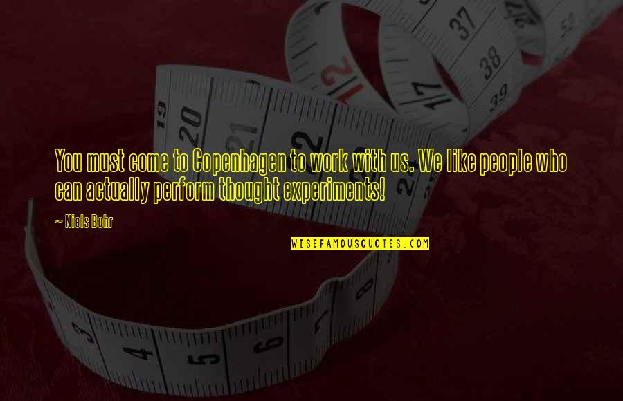 Pozdravlenies Dnem Quotes By Niels Bohr: You must come to Copenhagen to work with Pozdravlenies Dnem Quotes By Niels Bohr: You must come to Copenhagen to work with