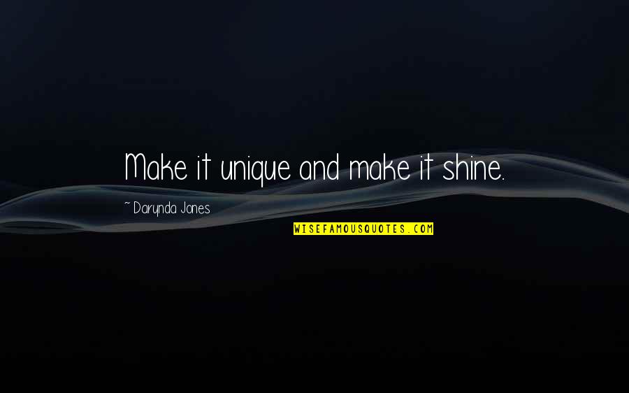Pozicionavimas Quotes By Darynda Jones: Make it unique and make it shine. Pozicionavimas Quotes By Darynda Jones: Make it unique and make it shine.