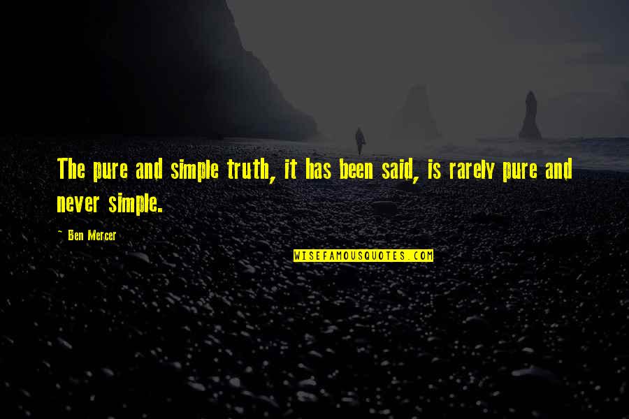 Pozitivismul Juridic Quotes By Ben Mercer: The pure and simple truth, it has been