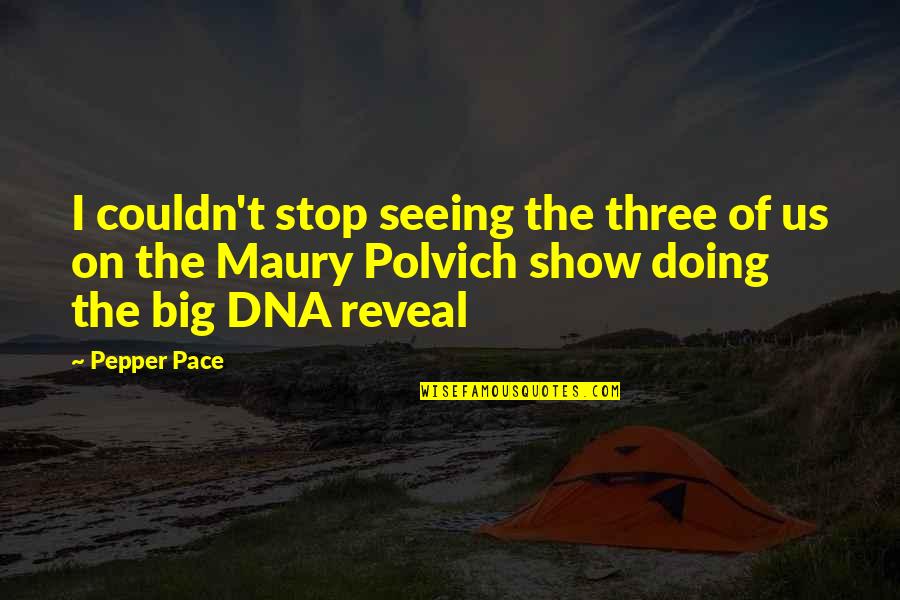 Pozitivno Quotes By Pepper Pace: I couldn't stop seeing the three of us
