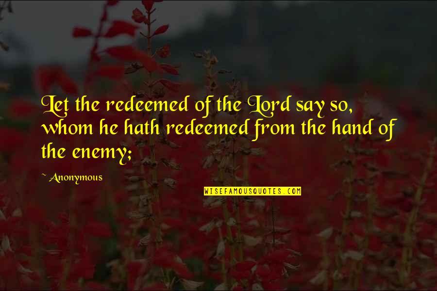 Poznaj Grzyby Quotes By Anonymous: Let the redeemed of the Lord say so,