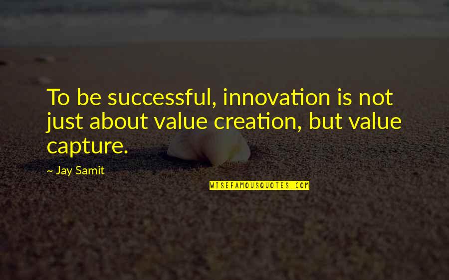 Poznajem Te Quotes By Jay Samit: To be successful, innovation is not just about