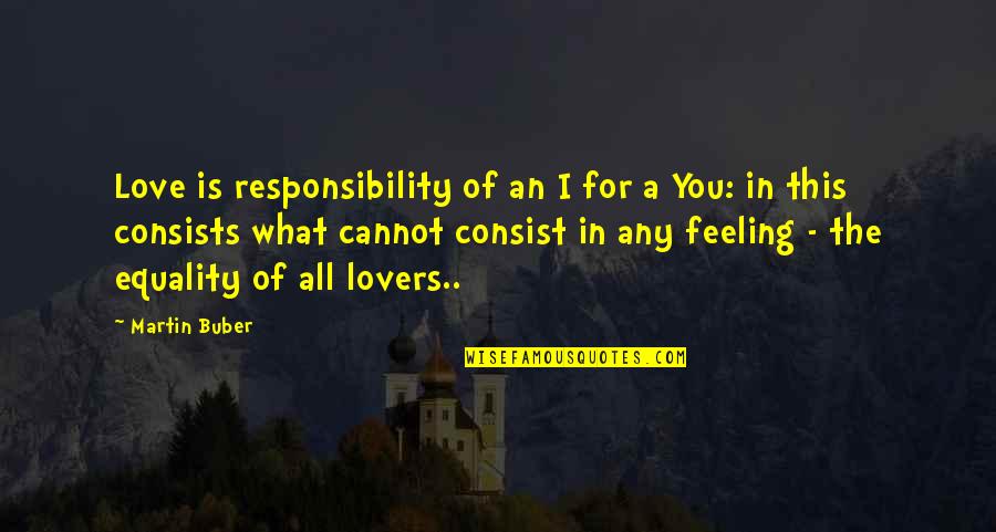Poznajem Te Quotes By Martin Buber: Love is responsibility of an I for a