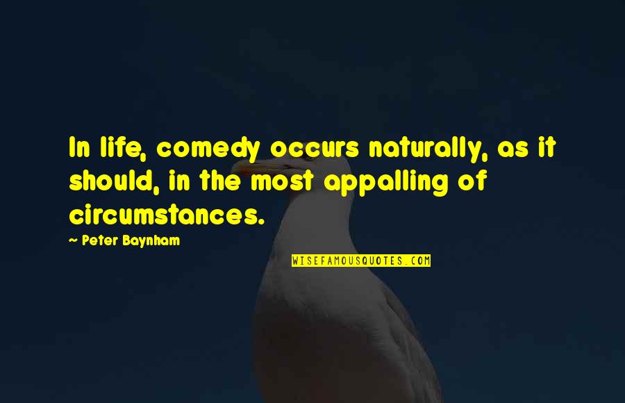 Poznania Centrum Quotes By Peter Baynham: In life, comedy occurs naturally, as it should,