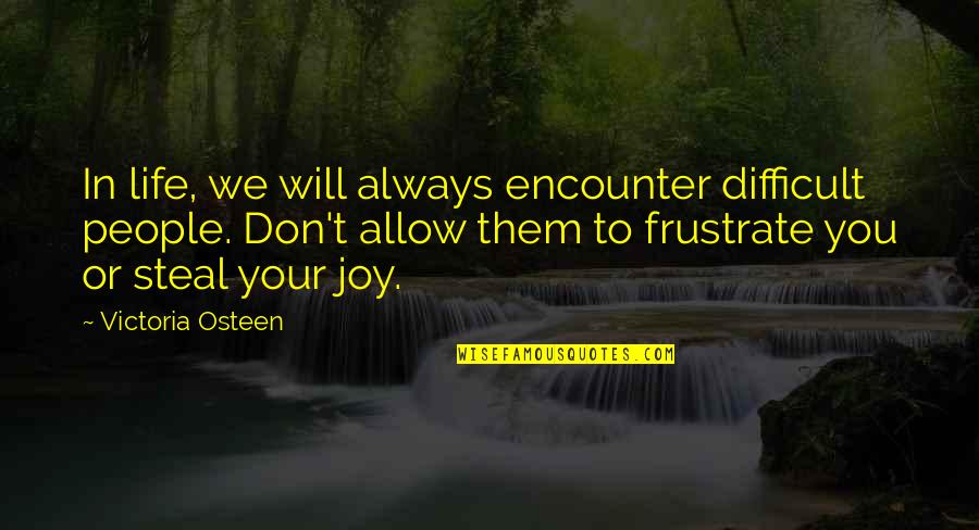 Poznanski Cake Quotes By Victoria Osteen: In life, we will always encounter difficult people. Poznanski Cake Quotes By Victoria Osteen: In life, we will always encounter difficult people.