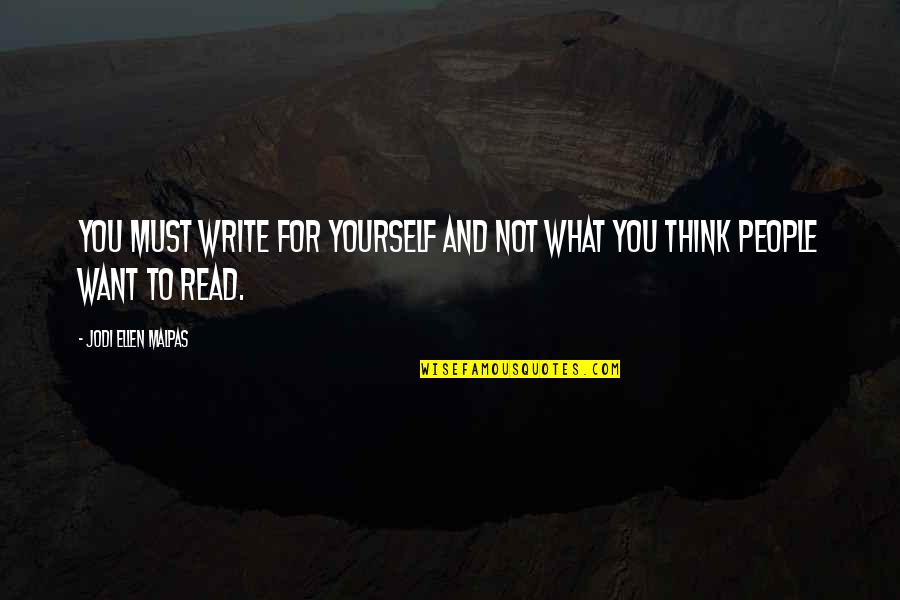 Poznato Njemacko Quotes By Jodi Ellen Malpas: You must write for yourself and not what Poznato Njemacko Quotes By Jodi Ellen Malpas: You must write for yourself and not what