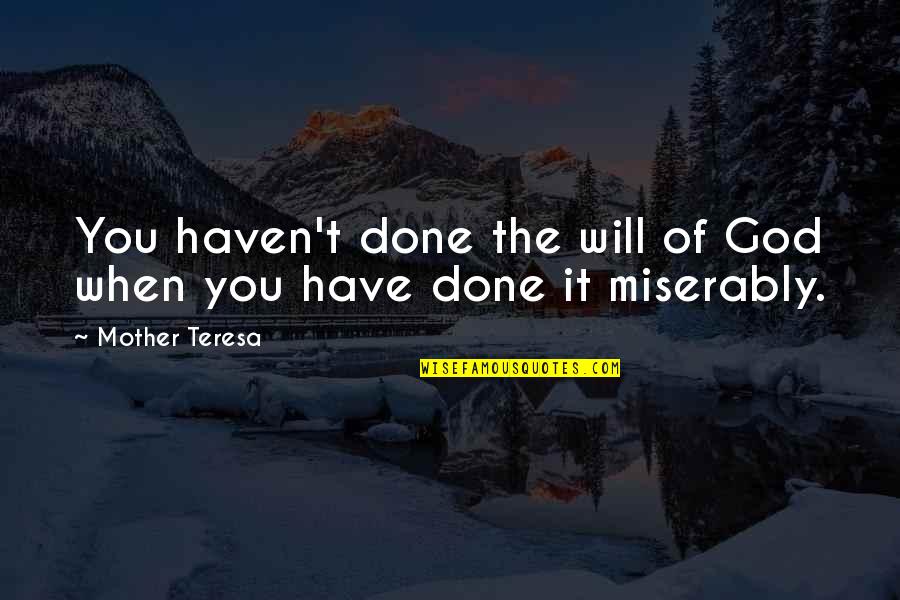 Pozner Online Quotes By Mother Teresa: You haven't done the will of God when