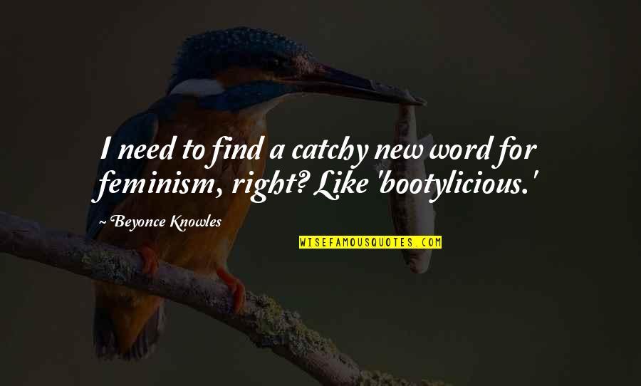 Pozorista Krstarica Quotes By Beyonce Knowles: I need to find a catchy new word