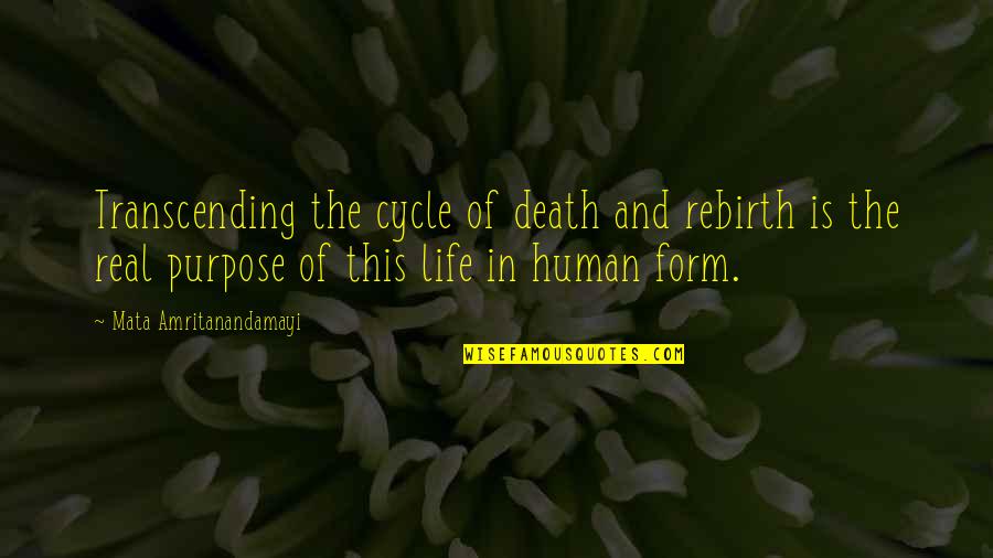 Pozornost Znacenje Quotes By Mata Amritanandamayi: Transcending the cycle of death and rebirth is Pozornost Znacenje Quotes By Mata Amritanandamayi: Transcending the cycle of death and rebirth is