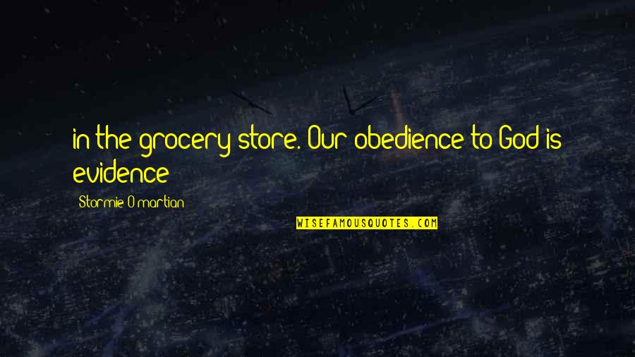 Pozos De Cafe Quotes By Stormie O'martian: in the grocery store. Our obedience to God Pozos De Cafe Quotes By Stormie O'martian: in the grocery store. Our obedience to God