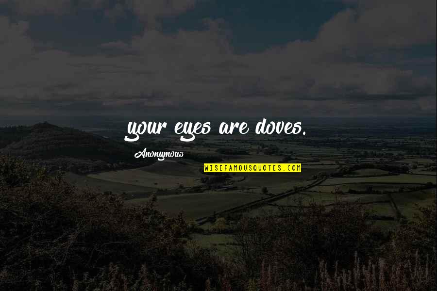 Pozvao Bih Quotes By Anonymous: your eyes are doves.