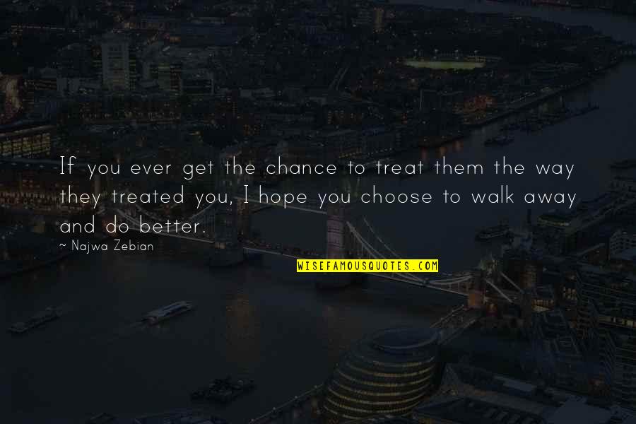 Pozwolic In English Quotes By Najwa Zebian: If you ever get the chance to treat Pozwolic In English Quotes By Najwa Zebian: If you ever get the chance to treat