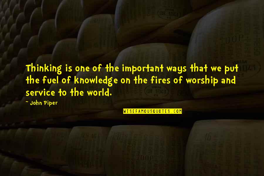 Pozwoliles Quotes By John Piper: Thinking is one of the important ways that