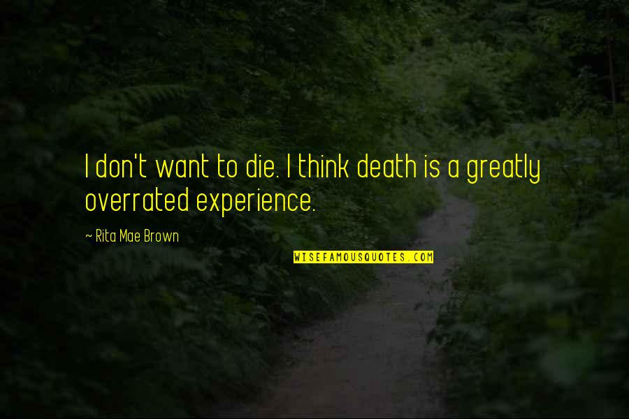 Pozzi Roblox Quotes By Rita Mae Brown: I don't want to die. I think death