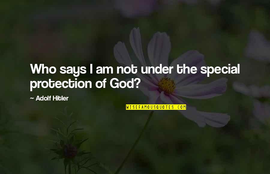 Pozzilli Neuromed Quotes By Adolf Hitler: Who says I am not under the special