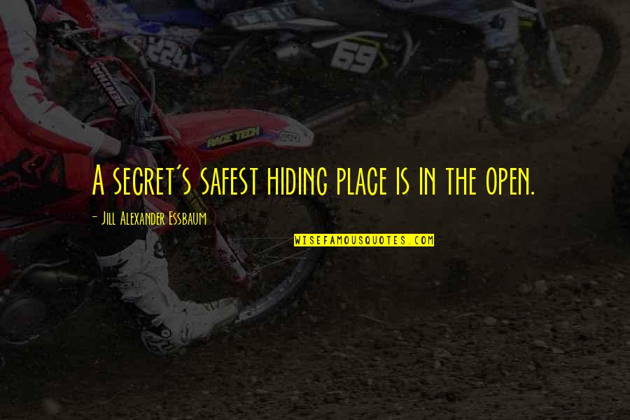 Pozzonegro Quotes By Jill Alexander Essbaum: A secret's safest hiding place is in the Pozzonegro Quotes By Jill Alexander Essbaum: A secret's safest hiding place is in the