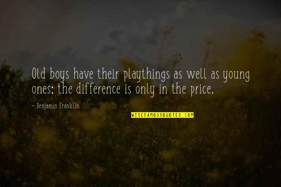 Pozzuoli To Rome Quotes By Benjamin Franklin: Old boys have their playthings as well as Pozzuoli To Rome Quotes By Benjamin Franklin: Old boys have their playthings as well as