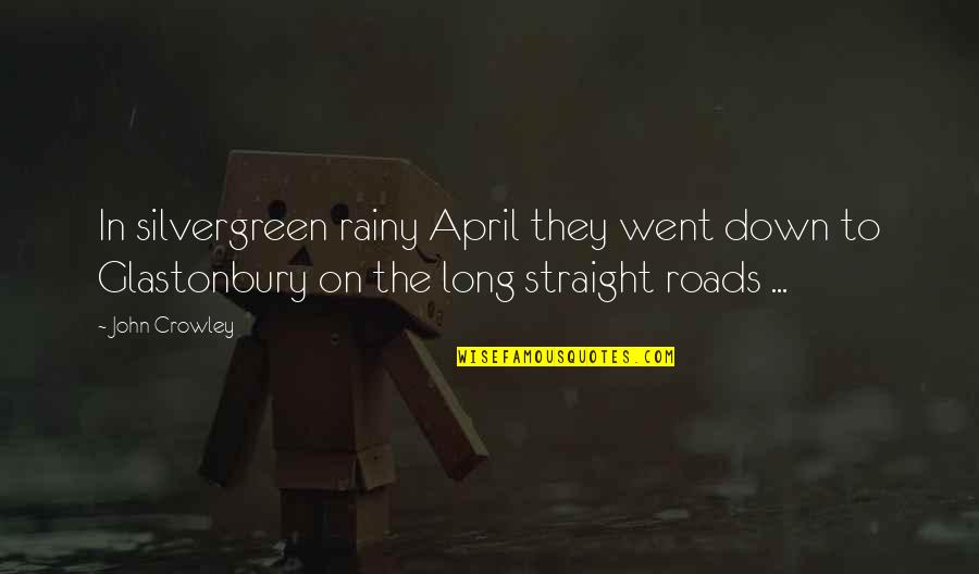Ppadnora Quotes By John Crowley: In silvergreen rainy April they went down to