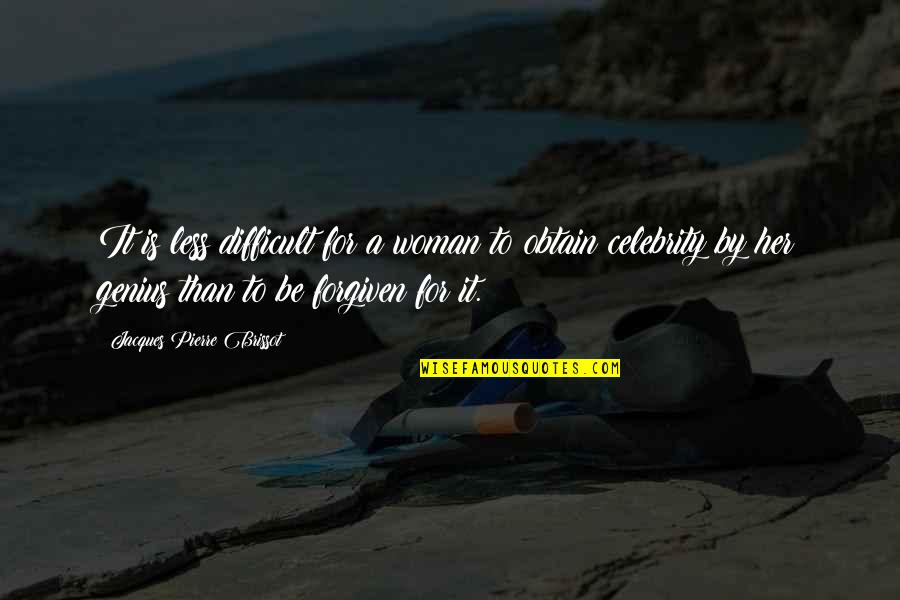 Ppbt Quotes By Jacques Pierre Brissot: It is less difficult for a woman to
