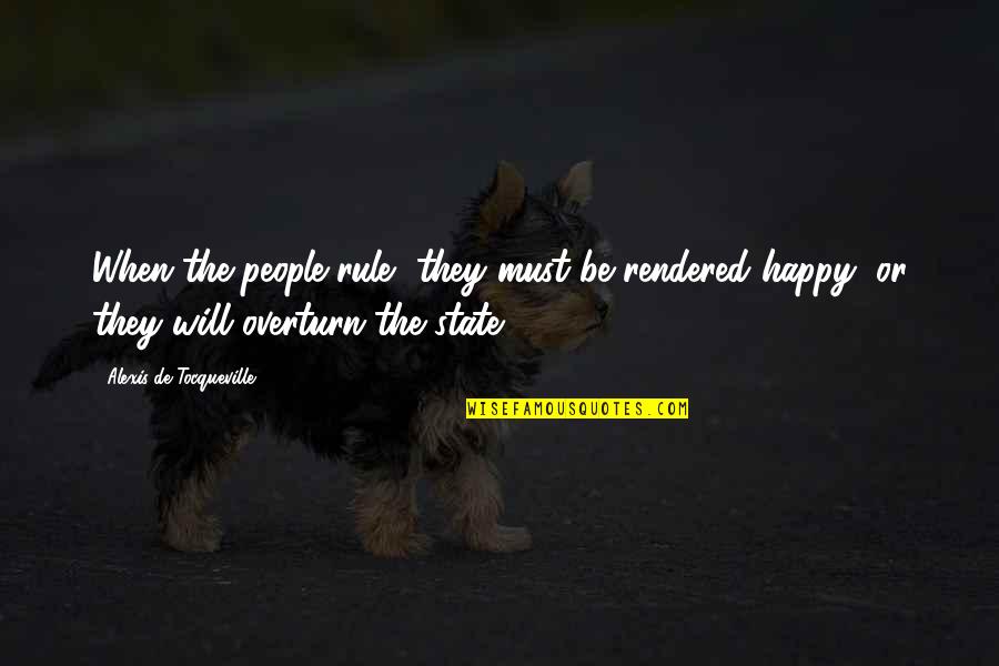 Ppg Paint Quotes By Alexis De Tocqueville: When the people rule, they must be rendered