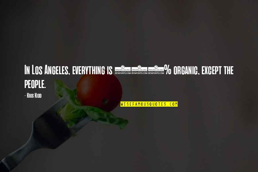 Ppg Paint Quotes By Kris Kidd: In Los Angeles, everything is 100% organic, except