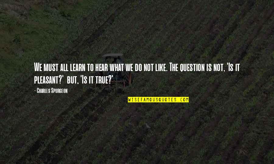 Ppgyn Quotes By Charles Spurgeon: We must all learn to hear what we Ppgyn Quotes By Charles Spurgeon: We must all learn to hear what we