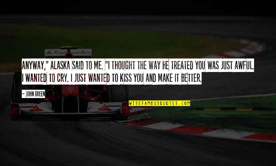Ppgyn Quotes By John Green: Anyway," Alaska said to me. "I thought the Ppgyn Quotes By John Green: Anyway," Alaska said to me. "I thought the