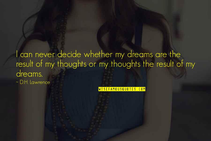 Ppl Dont Understand Quotes By D.H. Lawrence: I can never decide whether my dreams are