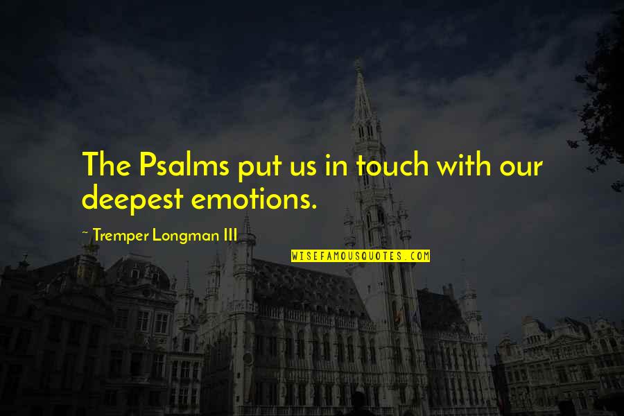 Ppl Who Let You Down Quotes By Tremper Longman III: The Psalms put us in touch with our