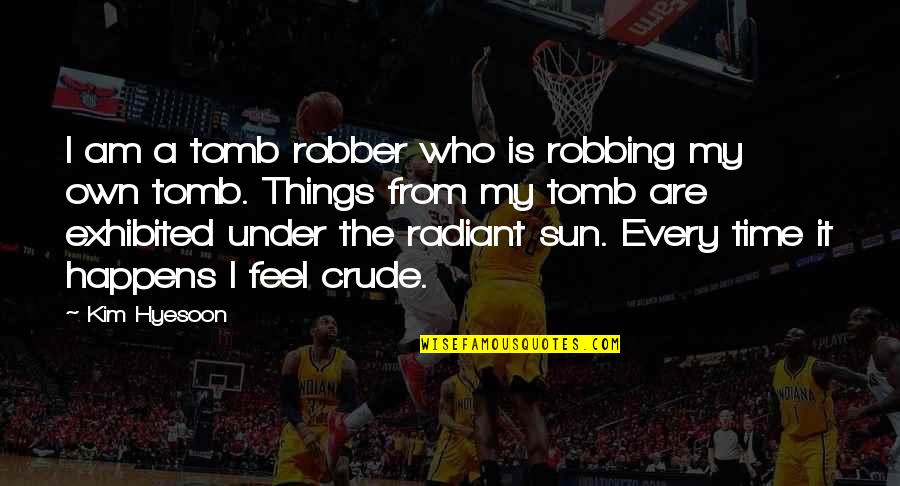 Ppo Plan Quotes By Kim Hyesoon: I am a tomb robber who is robbing