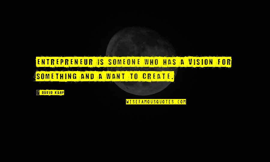 Ppureg Quotes By David Karp: Entrepreneur is someone who has a vision for