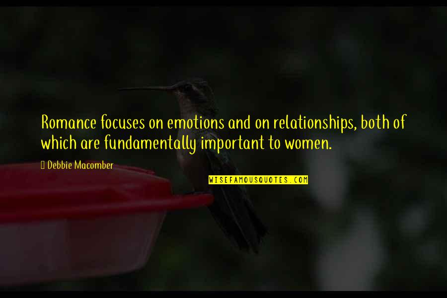 Pr Deltoid Quotes By Debbie Macomber: Romance focuses on emotions and on relationships, both