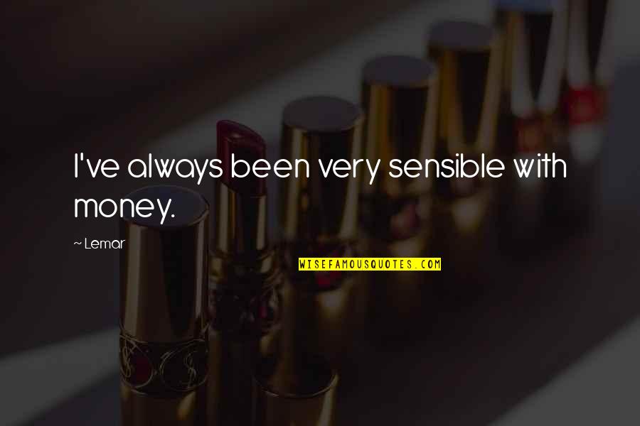 Pr Deltoid Quotes By Lemar: I've always been very sensible with money.