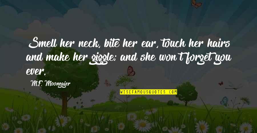 Pr Guru Quotes By M.F. Moonzajer: Smell her neck, bite her ear, touch her