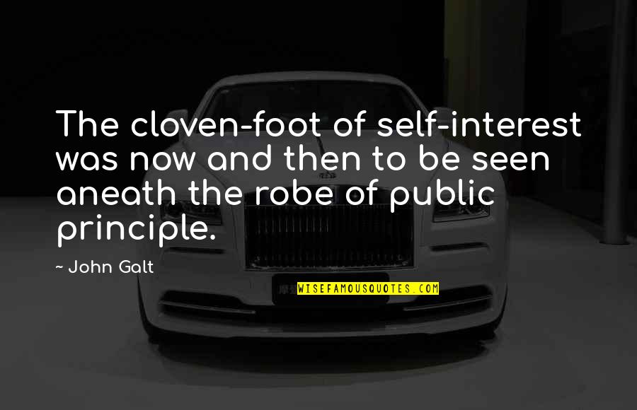 Pr Nai P L Quotes By John Galt: The cloven-foot of self-interest was now and then Pr Nai P L Quotes By John Galt: The cloven-foot of self-interest was now and then