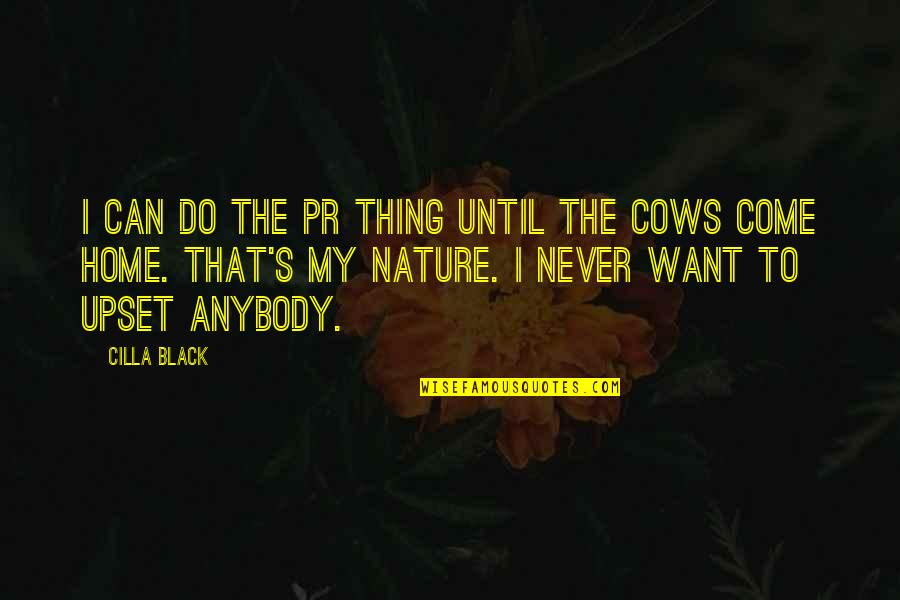 Pr Quotes By Cilla Black: I can do the PR thing until the Pr Quotes By Cilla Black: I can do the PR thing until the
