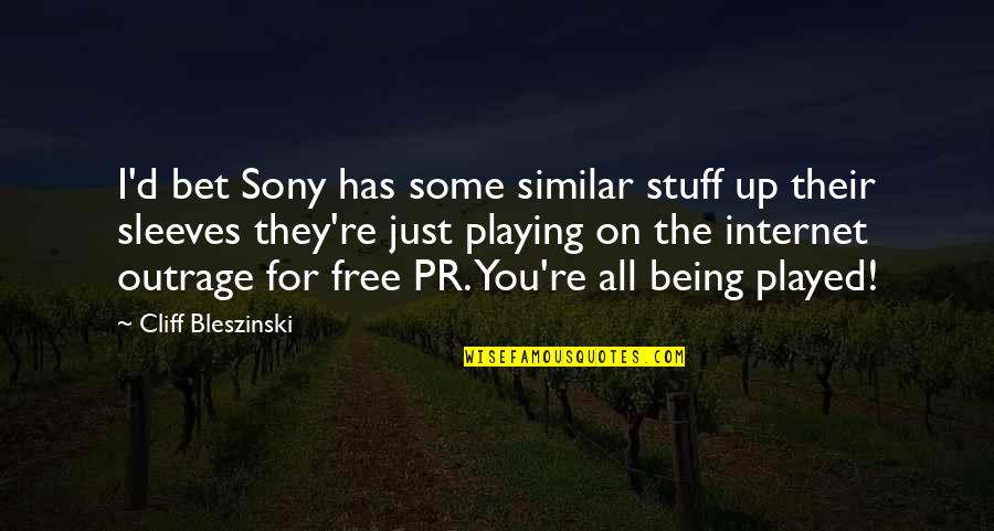 Pr Quotes By Cliff Bleszinski: I'd bet Sony has some similar stuff up Pr Quotes By Cliff Bleszinski: I'd bet Sony has some similar stuff up