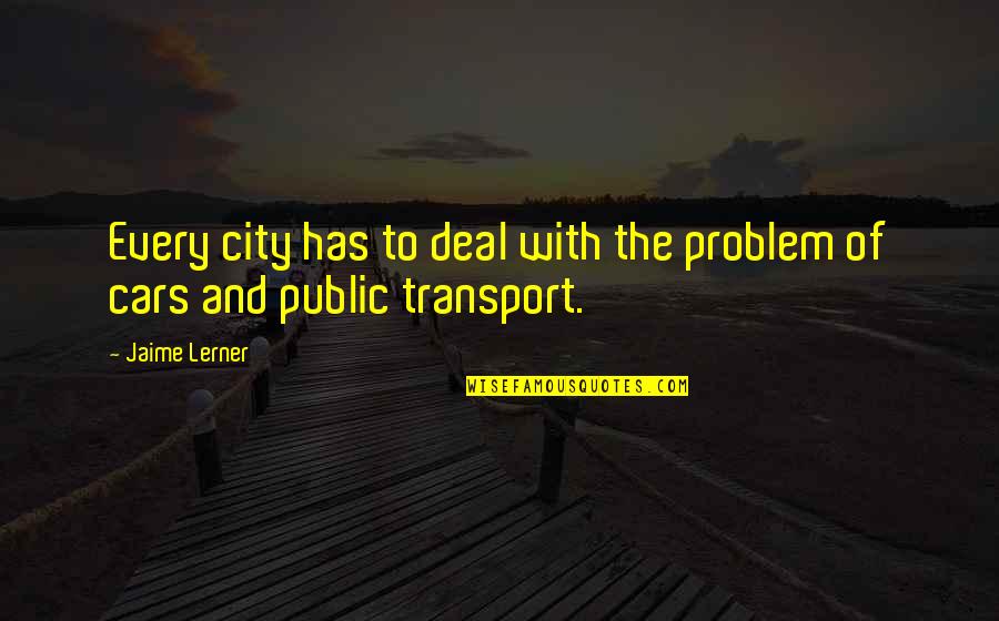 Pr Stata Aumentada Quotes By Jaime Lerner: Every city has to deal with the problem